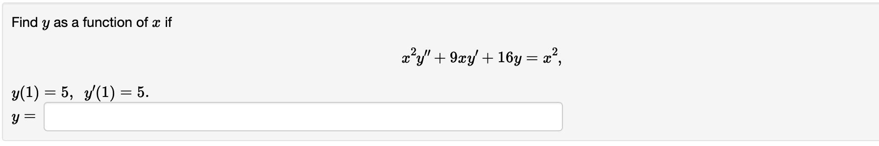 Solved Find Y As A Function Of X If X2y′′ 9xy′ 16y X2