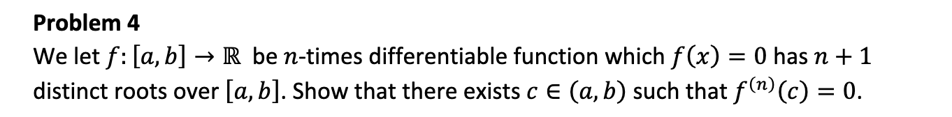 Solved Problem 4 We let 𝑓: [𝑎, 𝑏] → ℝ be 𝑛-times | Chegg.com