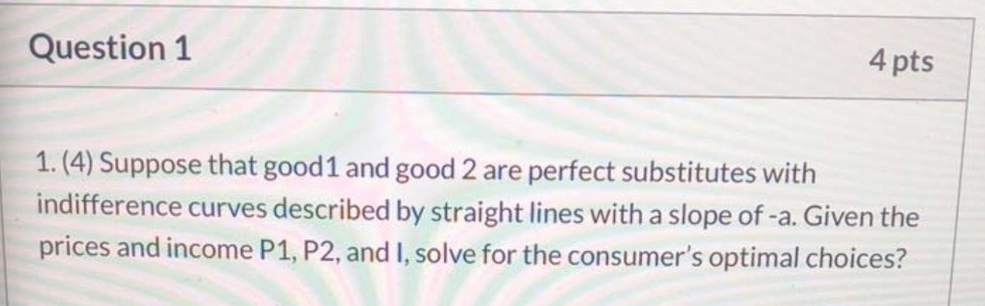 Solved Question 1 4 pts 1.(4) Suppose that good1 and good 2 | Chegg.com