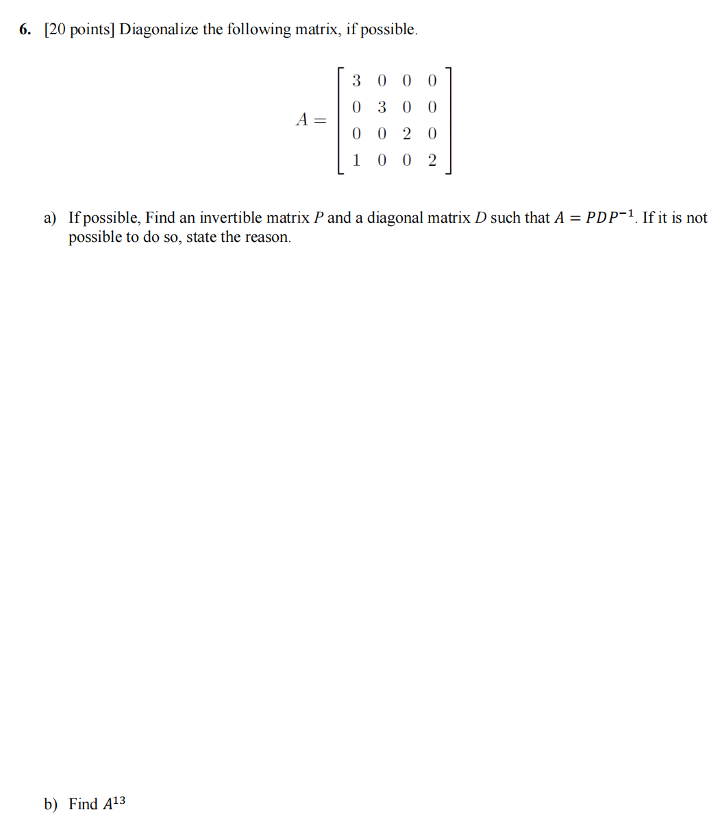 Solved [20 ﻿points] ﻿Diagonalize the following matrix, if | Chegg.com