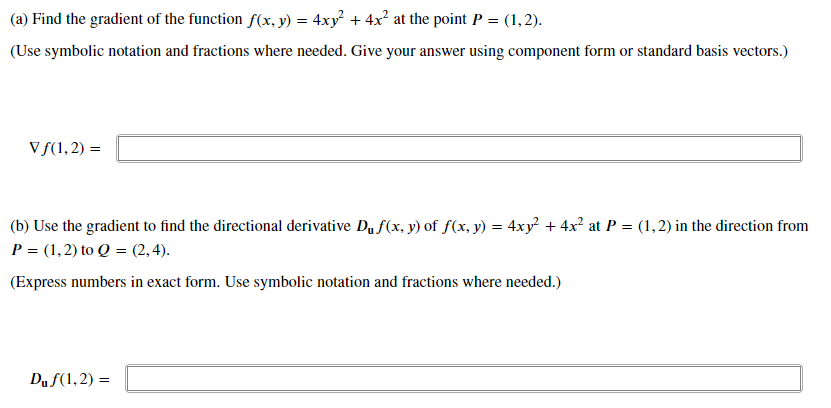 (a) Find the gradient of the function f(x, y) = 4xy² + 4x² at the point P = (1,2).
(Use symbolic notation and fractions where