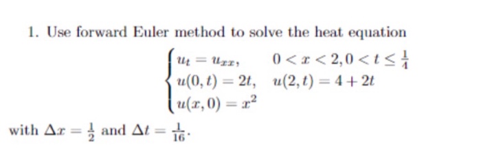 Solved 1. Use forward Euler method to solve the heat | Chegg.com