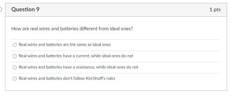 Solved Question 9 1 pts How are real wires and batteries | Chegg.com