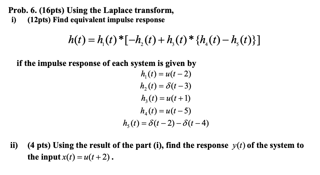 Solved Prob. 6. (16pts) Using the Laplace transform, i) | Chegg.com