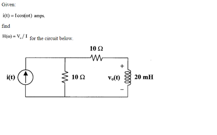 Solved Given: I(t)=icos(ωt)amps; Find H(ω)=vo I For The 