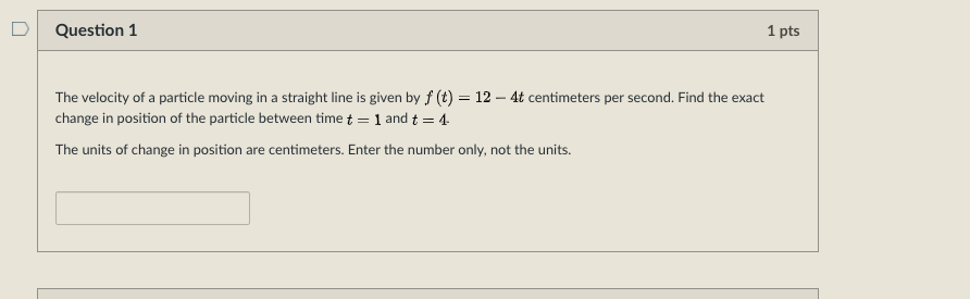 Solved Question 1 1 pts The velocity of a particle moving in | Chegg.com