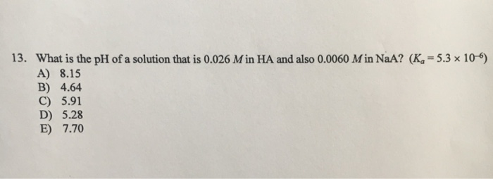 Solved What is the pH of a solution that is 0.026 M in HA | Chegg.com