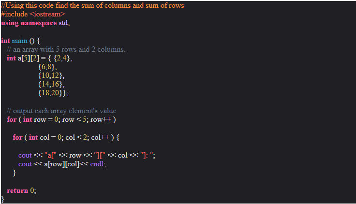 Solved /Using this code find the sum of columns and sum of | Chegg.com