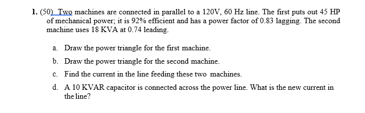 Solved 1. (50) Two machines are connected in parallel to a | Chegg.com
