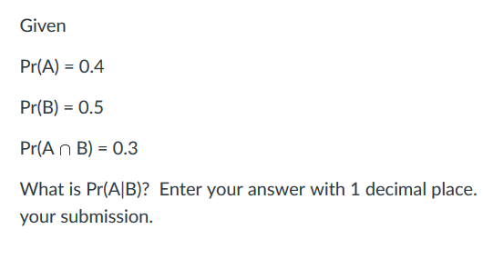 Solved Given Pr(A)-0.4 Pr(B) 0.5 Pr(A N B) 0.3 What Is | Chegg.com