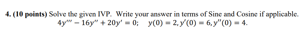 Solved 4. (10 points) Solve the given IVP. Write your answer | Chegg.com