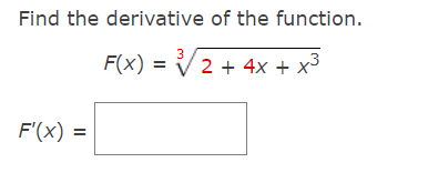 Solved Find the derivative of the function. F(x) = 2 + 4x + | Chegg.com