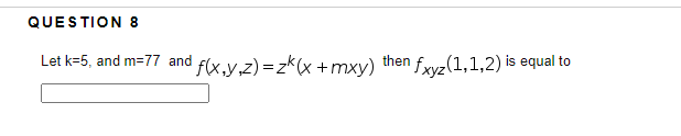 Solved Let k=5, and m=77 and f(x,y,z)=zk(x+mxy) then | Chegg.com