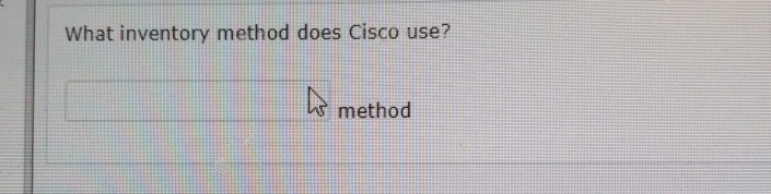 solved-what-inventory-method-does-cisco-use-method-chegg