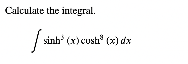 Solved Calculate the integral. \\[ \\int \\sinh ^{3}(x) | Chegg.com