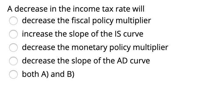 Solved A Decrease In The Income Tax Rate Will O Decrease The Chegg Solved A Decrease In The Income Tax Rate Will O Decrease The Chegg