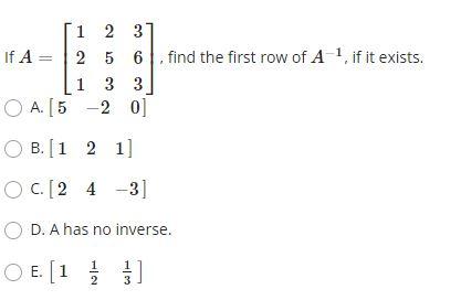 Solved 1 2 3 If A= 2 5 6 find the first row of A-1 if it | Chegg.com