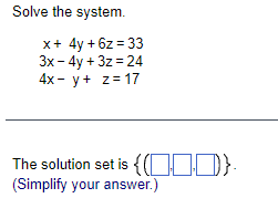 Solved Solve the system. x+4y+6z=333x−4y+3z=244x−y+z=17 The | Chegg.com