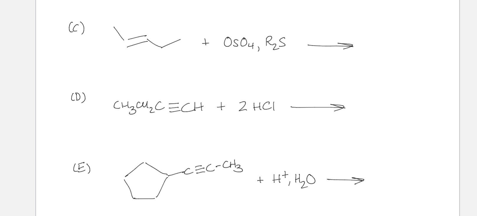 Solved (c) =+OSO4,R2 S (D) CH3CH2C≡CH+2HCl (E) | Chegg.com