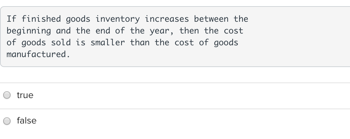 Solved If finished goods inventory increases between the | Chegg.com