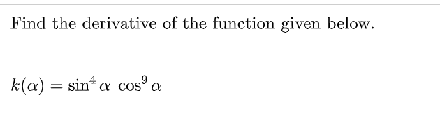 Solved Find the derivative of the function given below. k(a) | Chegg.com