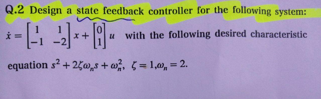 Solved Q.2 Design a state feedback controller for the | Chegg.com