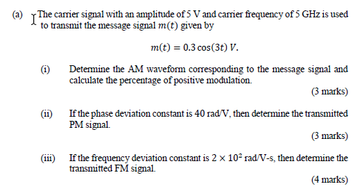 (a) The carrier signal with an amplitude of 5 V and carrier frequency of 5 GHz is used
I
to transmit the message signal m(t) 