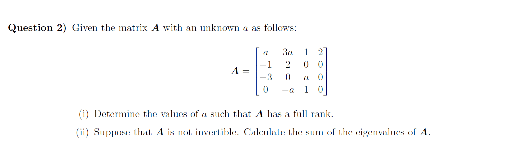 Solved Question 2) Given the matrix A with an unknown a as | Chegg.com