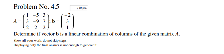 Solved / 10 pts. Problem No. 4.5 1-5 3 A = 3 -9 7;b = 3 2 2 | Chegg.com