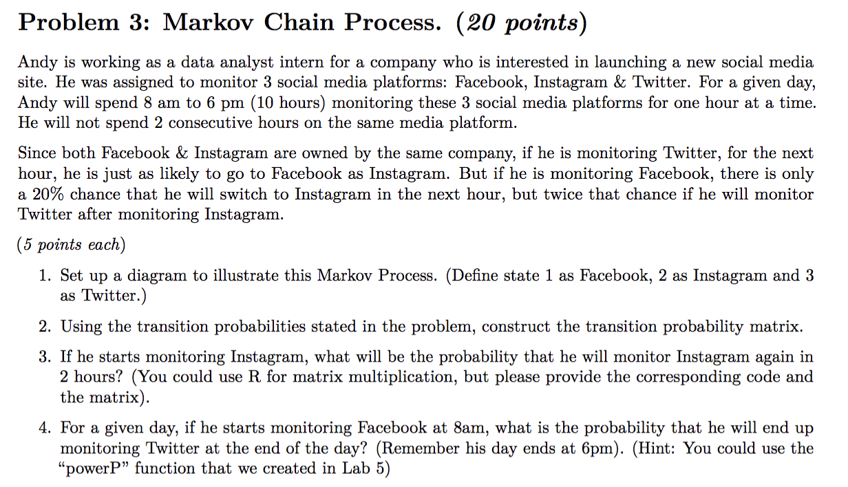 Solved Problem 3 Markov Chain Process. 20 points Andy is