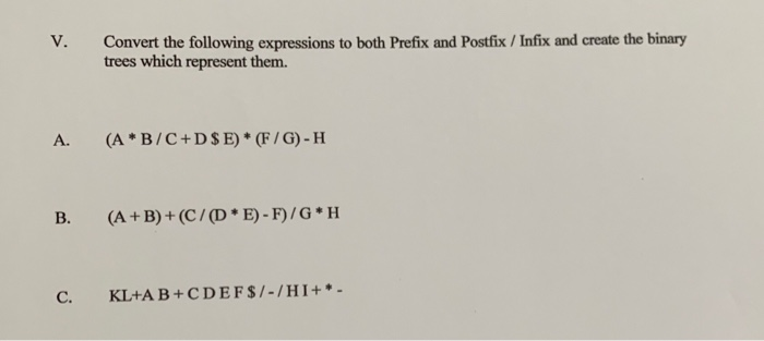 Solved Convert Following Expressions Prefix Postfix Infix Create Binary Trees Represent V B C D Q
