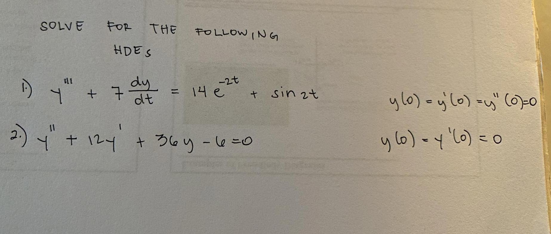 SOLVE FOR THE FOLLOW, ING HDES 1.) \( y^{\prime \prime \prime}+7 \frac{d y}{d t}=14 e^{-2 t}+\sin 2 t \) \[ y(0)=y^{\prime}(0