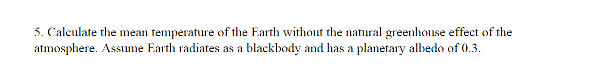 Solved 5. Calculate the mean temperature of the Earth | Chegg.com