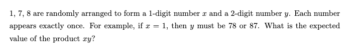 Solved 1,7,8 are randomly arranged to form a 1-digit number | Chegg.com