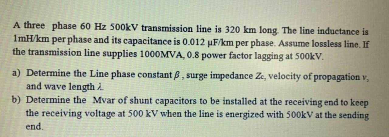 Solved A three phase 60 Hz 500kV transmission line is 320 km | Chegg.com