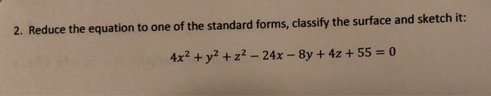 Solved 2. Reduce the equation to one of the standard forms, | Chegg.com