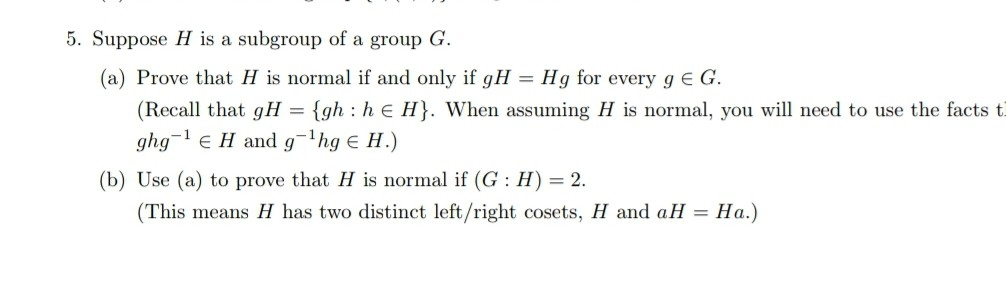 Solved 5 Suppose H Subgroup Group G Hg Every G E G Prove H Normal Gh Recall Gh Gh H Assuming H N Q