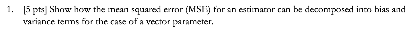 Solved 1. [5 pts] Show how the mean squared error (MSE) for | Chegg.com