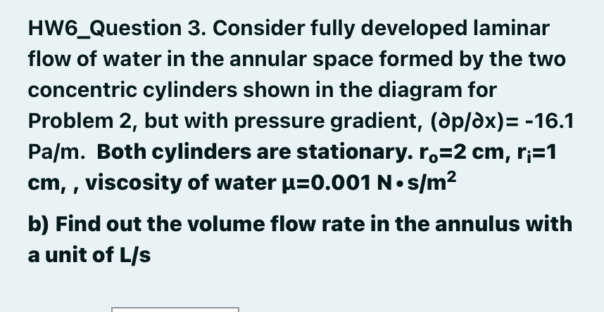 Solved HW6_Question 3. Consider fully developed laminar flow | Chegg.com