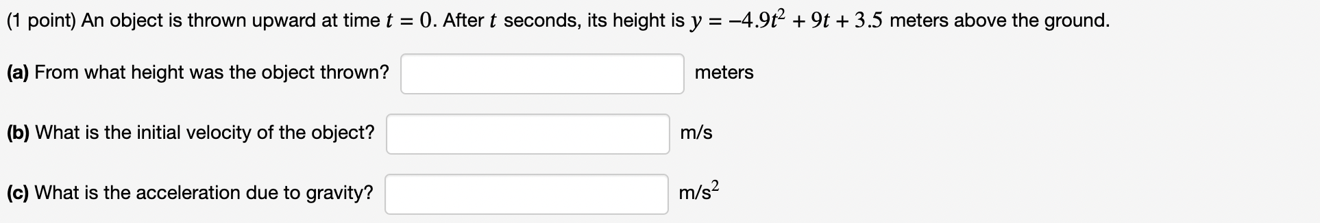 Solved (1 point) An object is thrown upward at time t=0. | Chegg.com