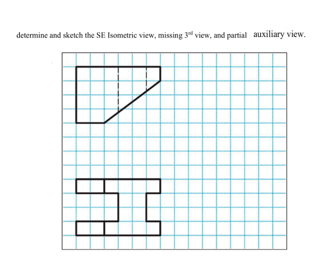 Solved determine and sketch the SE Isometric view, missing | Chegg.com