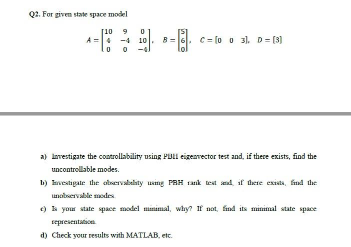 Solved Q2. For given state space model [10 A = 4 0 9 0 -4 10 | Chegg.com