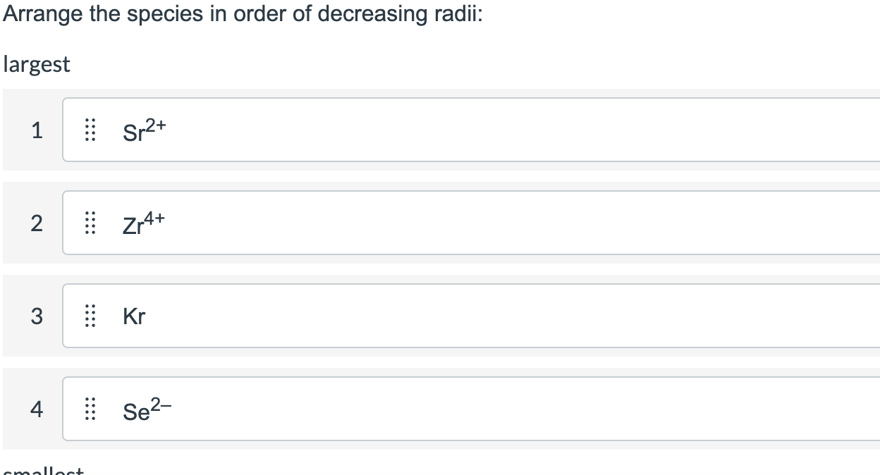 Solved Arrange the species in order of decreasing radii: | Chegg.com