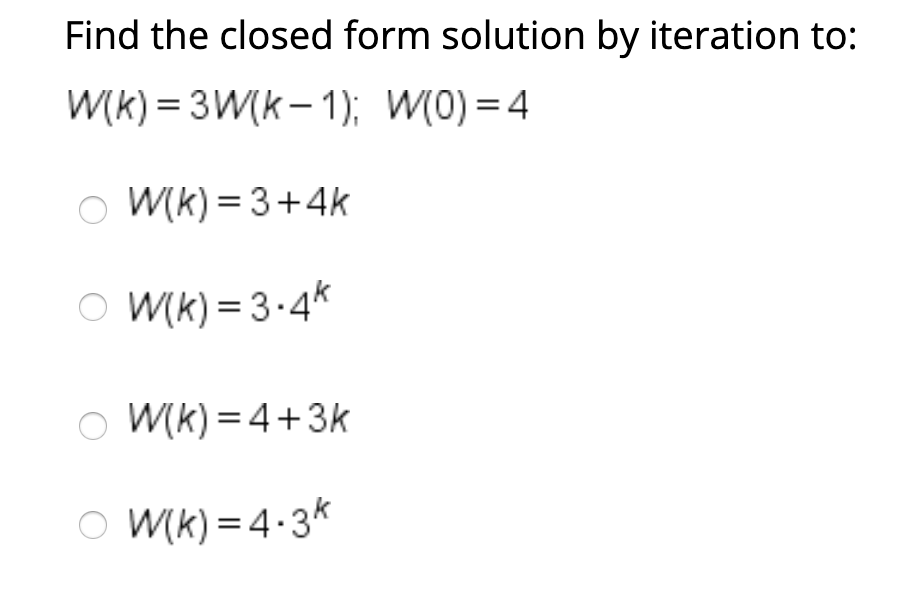 Solved Find the closed form solution by iteration to: Wik) = | Chegg.com