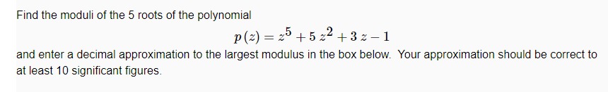 Solved Find the moduli of the 5 roots of the polynomial | Chegg.com