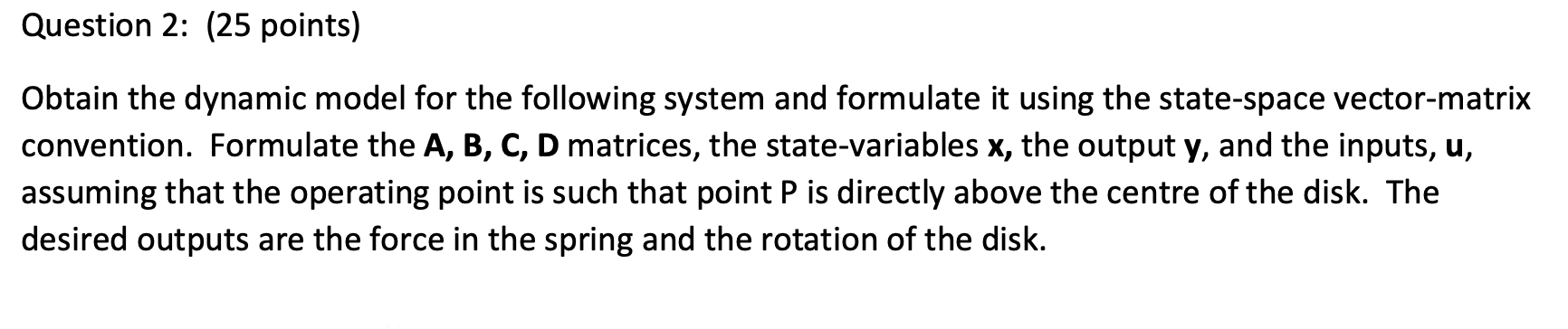 Solved Obtain the dynamic model for the following system and | Chegg.com