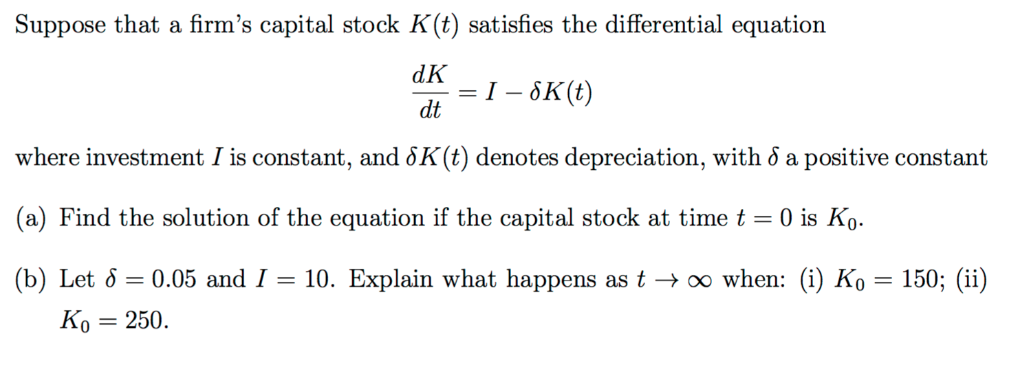 Solved Suppose that a firm's capital stock K(t) satisfies
