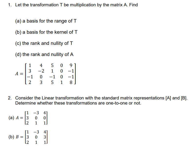 Solved 1. Let the transformation T be multiplication by the | Chegg.com