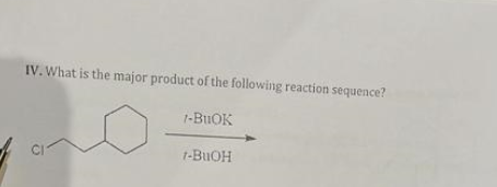 Solved IV. ﻿What is the major product of the following | Chegg.com