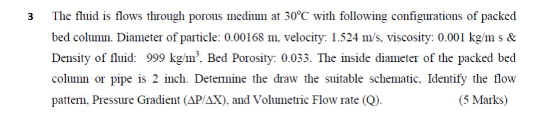 Solved 3 The fluid is flows through porous medium at 30°C | Chegg.com